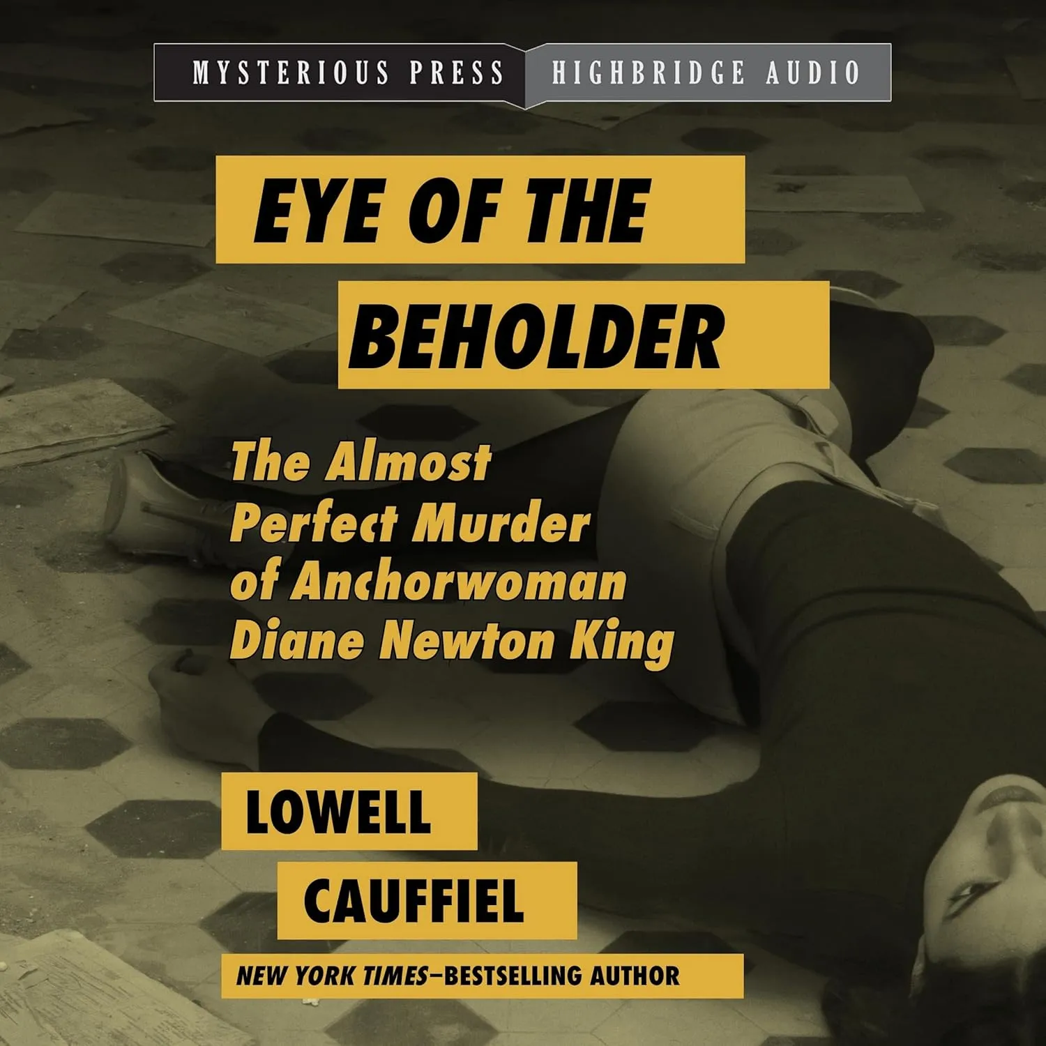 Eye of the Beholder: The Almost Perfect Murder of Anchorwoman Diane Newton King Audio CD  July 27, 2021